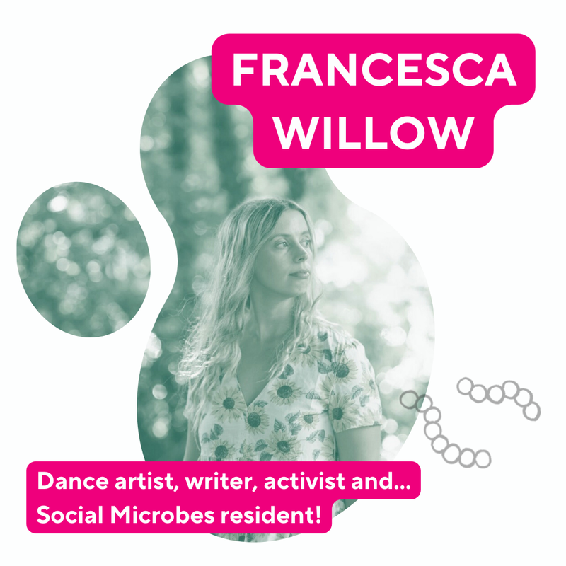 Photo of Francesca, with her name and text reading &#x27;Dance artist, writer, activist and... social microbes resident&#x27;. There are also two small sketched images of microbes.